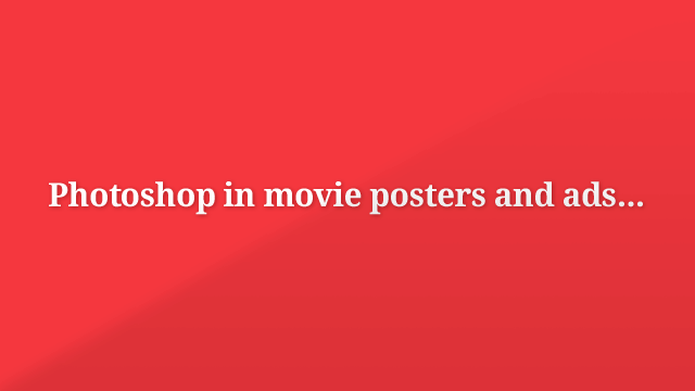 Preview image of 'Photoshop in movie posters and ads... '