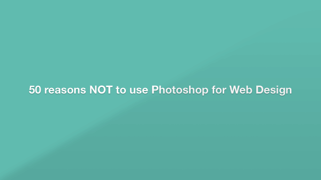 Preview image of '50 reasons NOT to use Photoshop for Web Design'